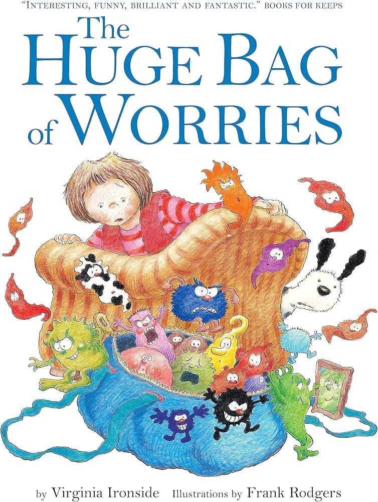 Book Cover: The Huge Bag of Worries, picturing a girl trying to manage a bag overflowing with monsters that represent different fears. 